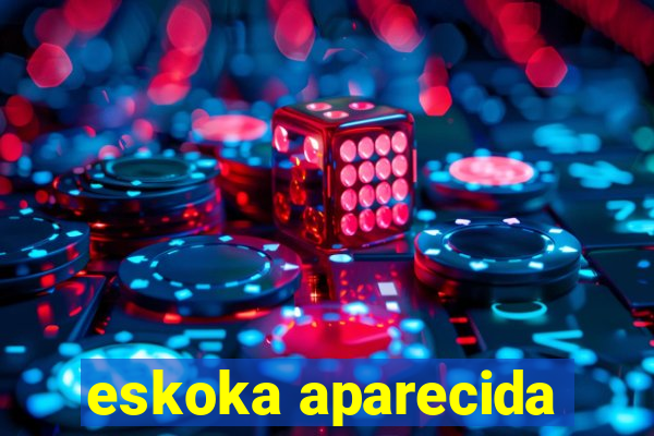 eskoka aparecida