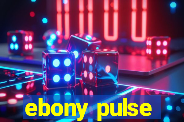 ebony pulse