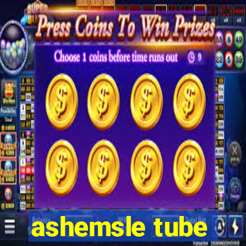 ashemsle tube