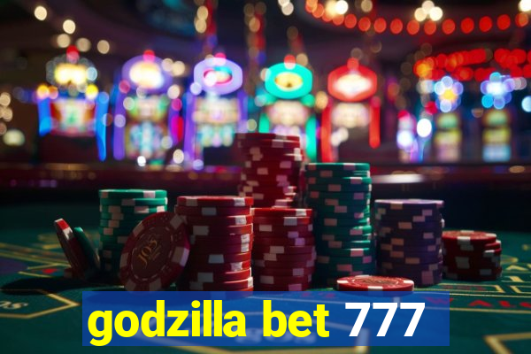 godzilla bet 777