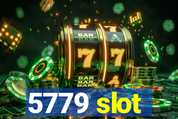 5779 slot