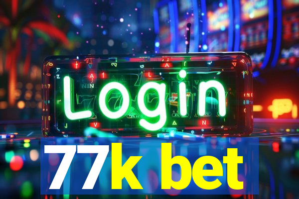 77k bet