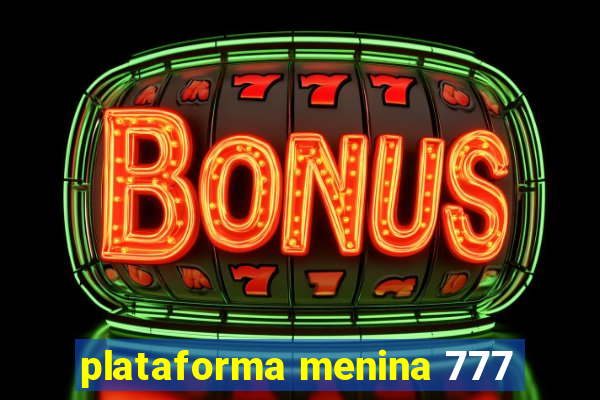 plataforma menina 777