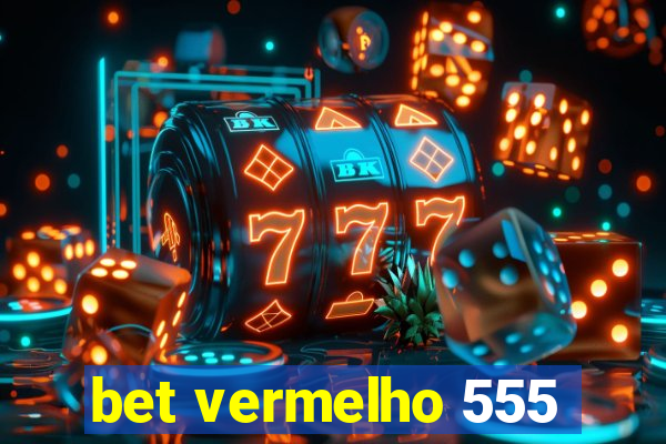 bet vermelho 555