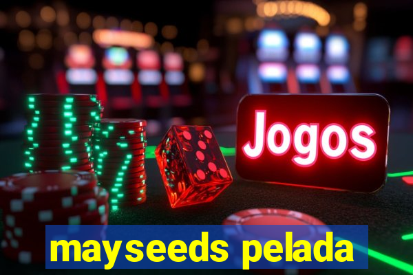 mayseeds pelada