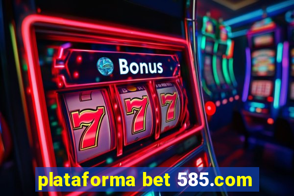 plataforma bet 585.com