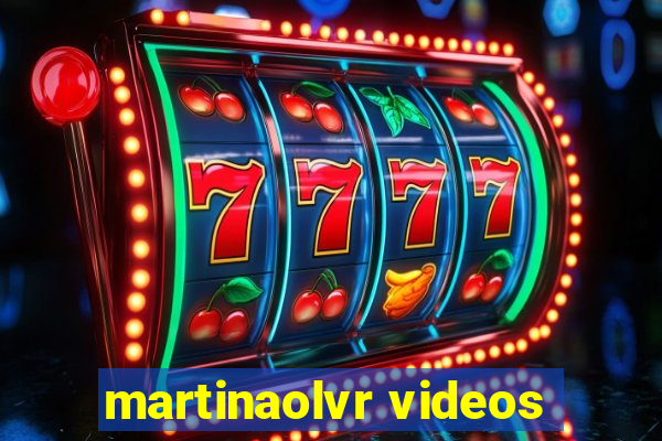 martinaolvr videos