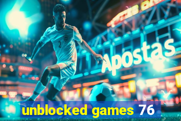 unblocked games 76