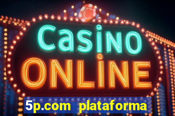 5p.com plataforma de jogos