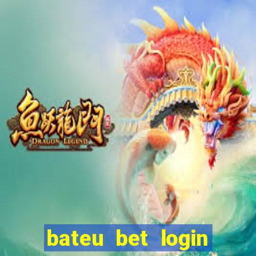 bateu bet login entrar na minha conta