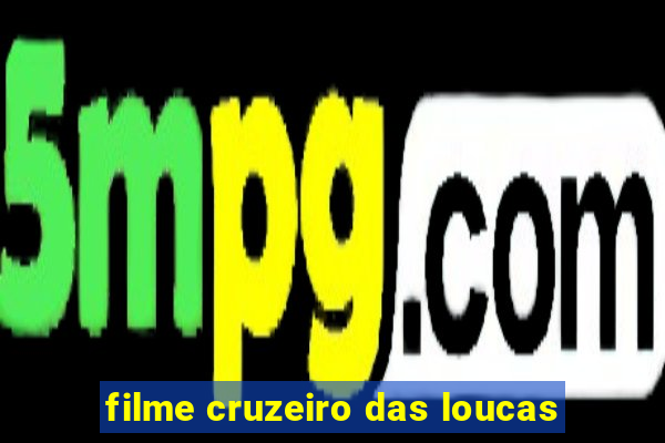 filme cruzeiro das loucas