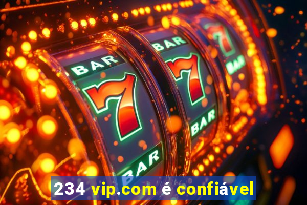 234 vip.com é confiável