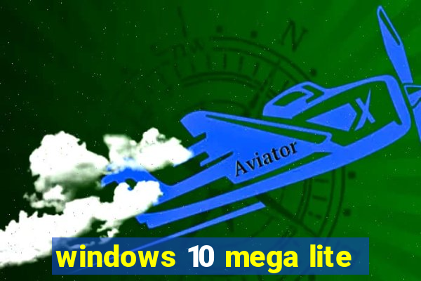 windows 10 mega lite