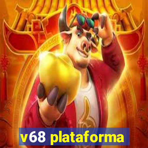 v68 plataforma