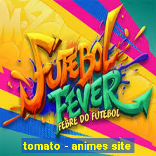 tomato - animes site