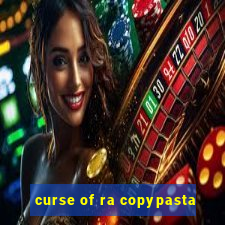 curse of ra copypasta