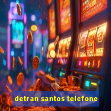 detran santos telefone