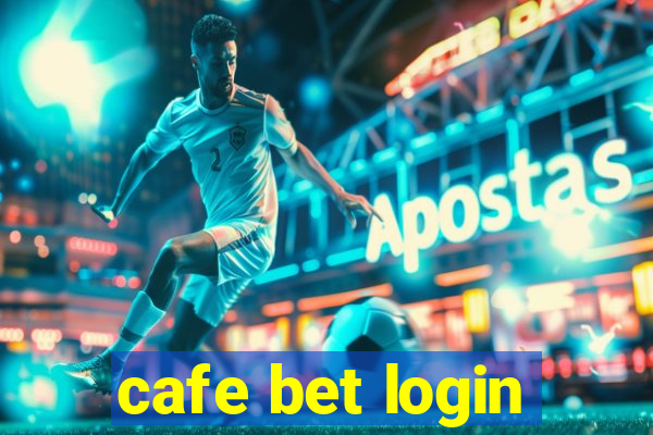 cafe bet login