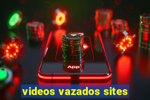 videos vazados sites