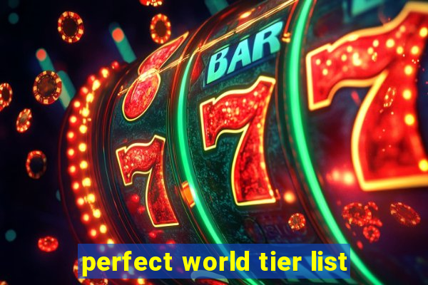 perfect world tier list