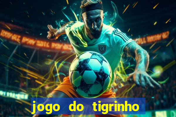 jogo do tigrinho paga de verdade