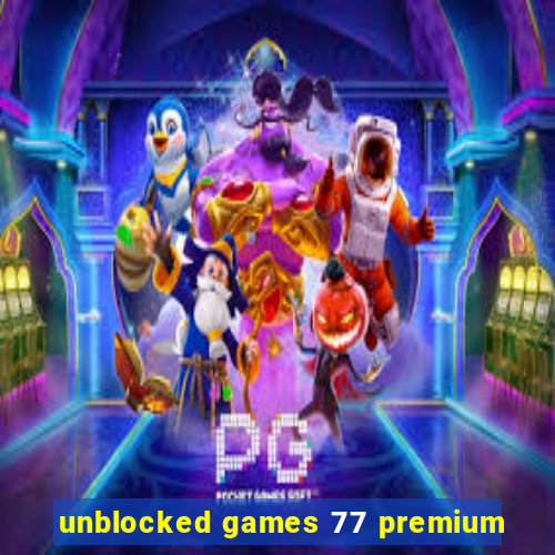 unblocked games 77 premium