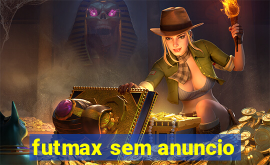 futmax sem anuncio