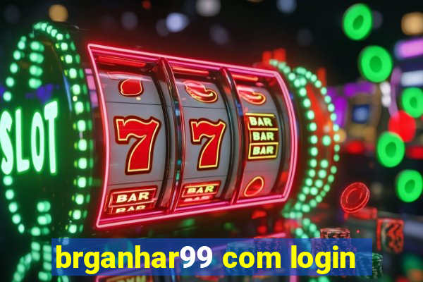 brganhar99 com login