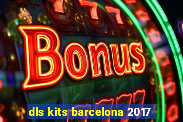 dls kits barcelona 2017