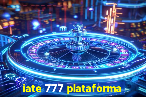 iate 777 plataforma