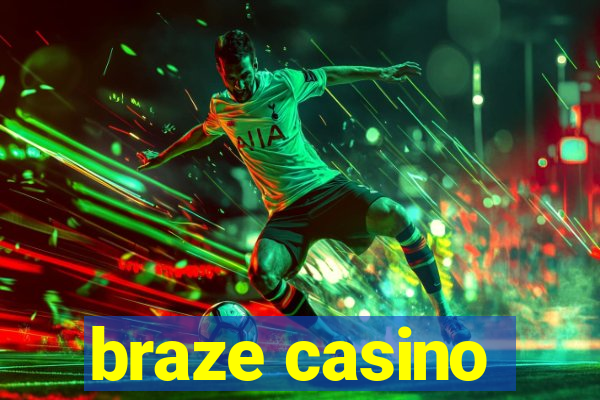 braze casino