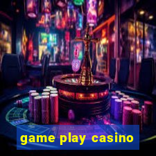 game play casino