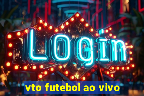 vto futebol ao vivo