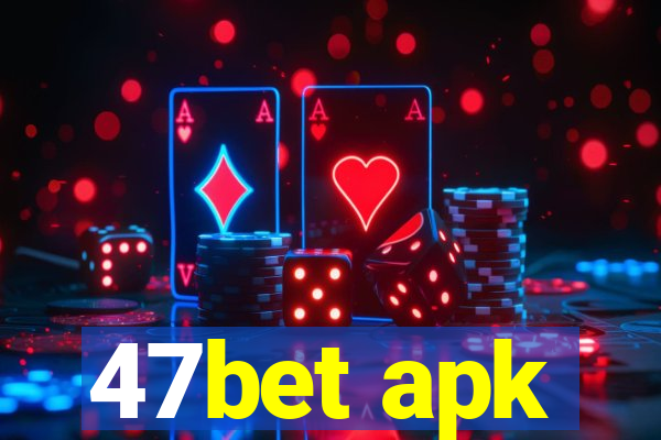 47bet apk