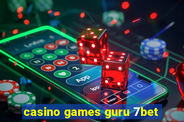 casino games guru 7bet