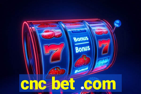 cnc bet .com