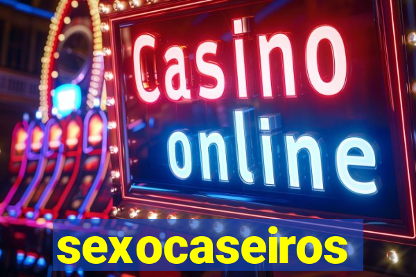 sexocaseiros