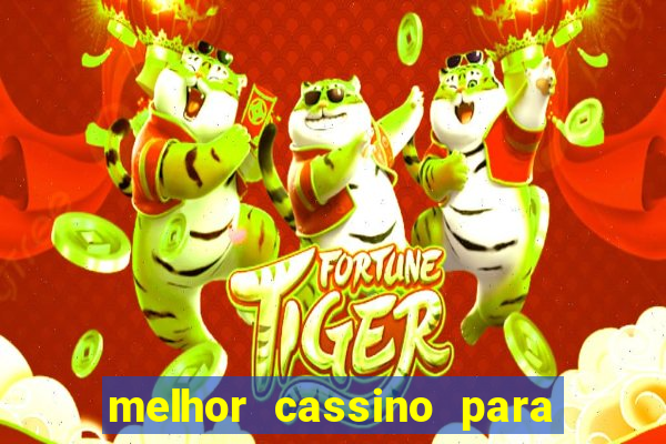 melhor cassino para jogar fortune tiger