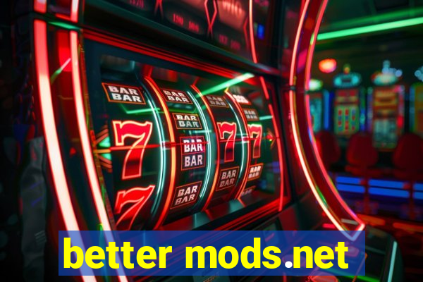 better mods.net