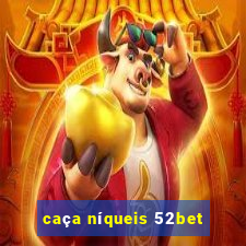 caça níqueis 52bet