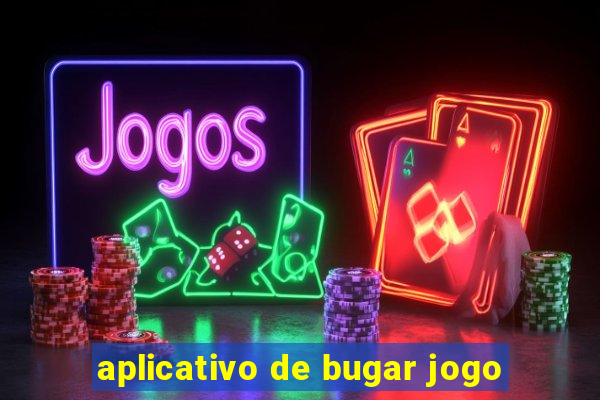 aplicativo de bugar jogo