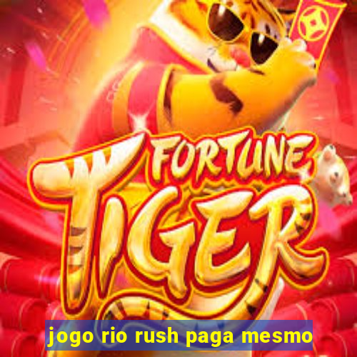 jogo rio rush paga mesmo