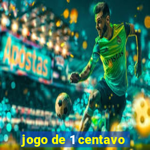 jogo de 1 centavo