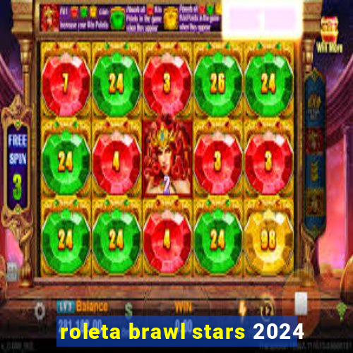 roleta brawl stars 2024