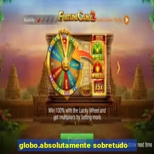 globo.absolutamente sobretudo