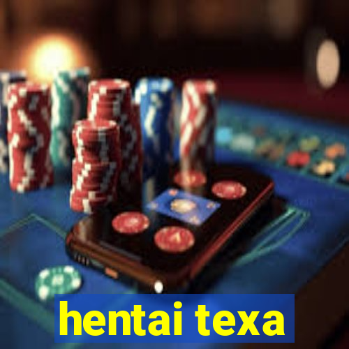 hentai texa