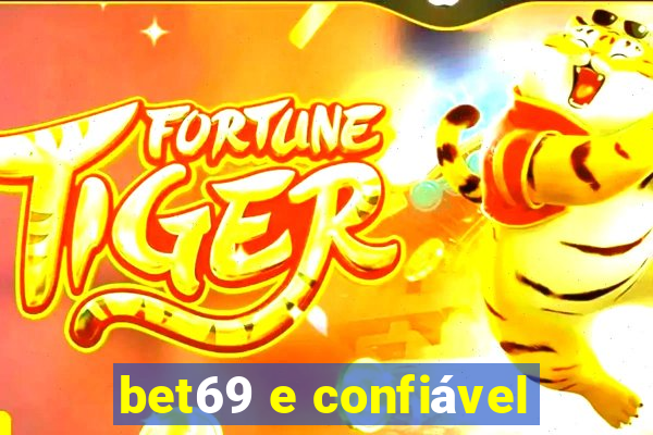 bet69 e confiável