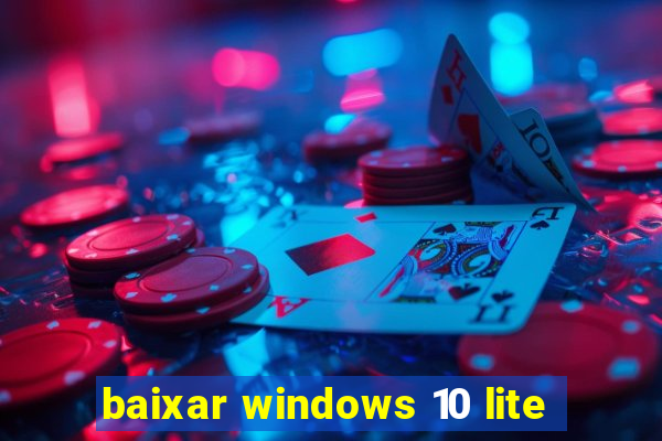 baixar windows 10 lite