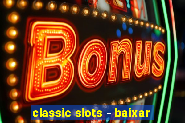 classic slots - baixar