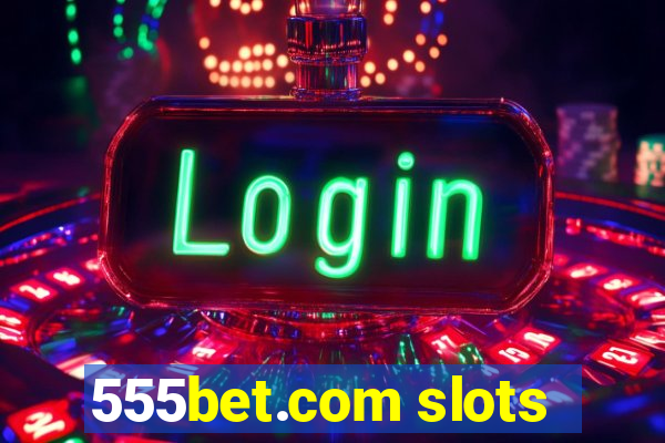 555bet.com slots